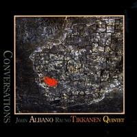 John Albano Rauno Tikkanen Quintet : Conversations