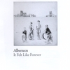 ALBERTEEN: It Felt Like Forever