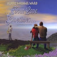Albert Michael Ward : About Love Sometimes