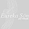 Album: Eureka S&ouml;n