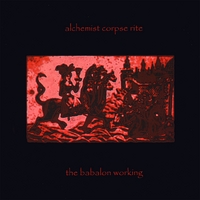 ALCHEMIST CORPSE RITE: The Babalon Working