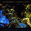 ALCHEMIST CORPSE RITE: A True and Faithful Relation