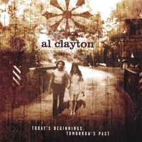 AL CLAYTON: Today's Beginnings, Tomorrow's Past