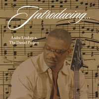 ANDRE LINDSEY & THE DANIEL PROJECT: Introducing...