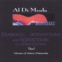 Al Di Meola : Diabolic Inventions and Seduction for Solo Guitar, Volume I, Music of Astor Piazzolla