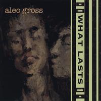 Alec Gross : What Lasts