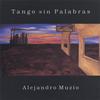 ALEJANDRO MUZIO: Tango Sin Palabras