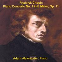 Adam Aleksander : Chopin: Piano Concerto no. 1 in E Minor, op. 11
