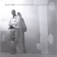 ALE MEI: Condannati all' Istinto