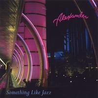 Alexander : Something Like Jazz