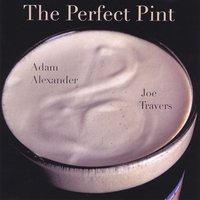 Adam Alexander & Joe Travers : The Perfect Pint