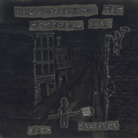 Alex Brubaker : Deconstructing The Temporal Lobe