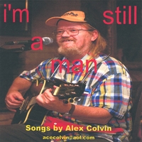Alex Colvin : I'm Still A Man