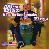 Alex Diaz & the Bebop Bogaloo Kings : Bebop Bogaloo Kings