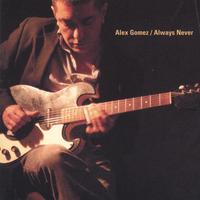 ALEX GOMEZ: Always Never