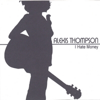 ALEXIS THOMPSON: I Hate Money