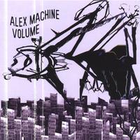 Alex Machine : Volume