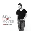 ALEX NACKMAN: Still Life Moves