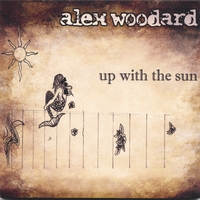 Alex Woodard : Up With The Sun