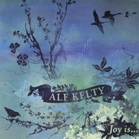Alf Kelty : Joy is...
