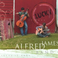 Alfred James Band : Lucky If Easy
