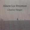 ALISON LEE FREEMAN: Chantey Singer