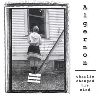 Algernon : Charlie Changed His Mind