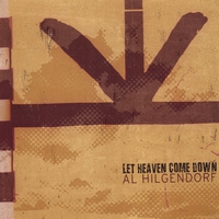 AL HILGENDORF: Let Heaven Come Down