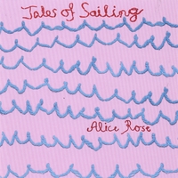 Alice Rose : Tales Of Sailing