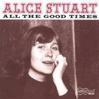 Alice Stuart : All the Good Times