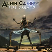 Alien Canopy : Pipe Dreams