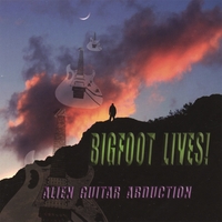 Alien Guitar Abduction : Bigfoot Lives!!