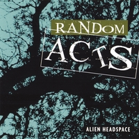 Alien Headspace : Random Acts