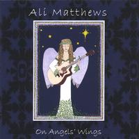 Ali Matthews : On Angels' Wings