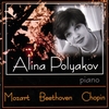 ALINA POLYAKOV: Mozart Beethoven Chopin