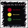ALISON WOODS: One World One Love One People