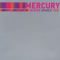 Alister Spence Trio : Mercury