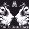 A-LIST: Ghost and tha Darkness