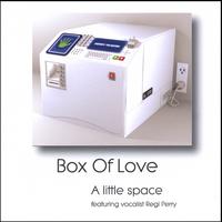 A LITTLE SPACE: Box Of Love