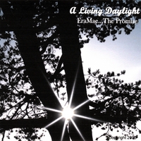 A Living Daylight : EraMae...The Promise