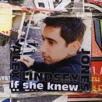 Alex Lindsey Jones : If She Knew