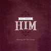 ALL ABOUT HIM: Waiting For The Change