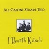 ALL CAPONE STRAJH TRIO: I Heart Kitsch