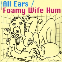 All Ears : Foamy Wife Hum / Line