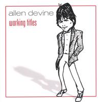 Allen Devine : Working Titles