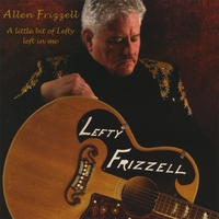 ALLEN FRIZZELL: A Little Bit Of Lefty Left In Me
