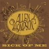 ALLEN THOMPSON: Sick of Me