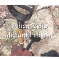Allied Radio : Dig Until I Bleed