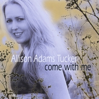 Allison Adams Tucker : Come With Me