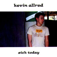KEVIN ALLRED: Sick Today